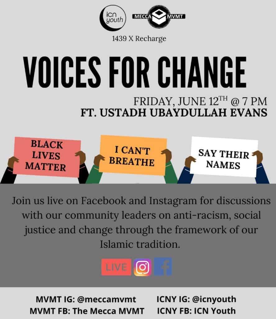 Join The Mecca MVMT for “Voices For Change” on Friday, June 12 at 7pm featuring Ustadh Ubaydullah Evans for discussions with community leaders about anti-racism, social justice, and change through the framework of our Islamic tradition.